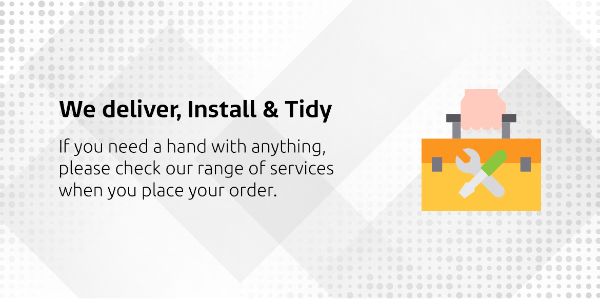 We deliver, Install & Tidy