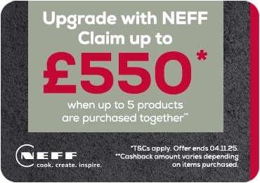 Upgrade with Neff and claim up to £550 cashback! Upgrade with Neff and claim up to £550 cashback!